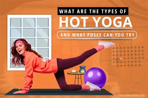 What Are The Hot Yoga Types And What Poses Can You Try