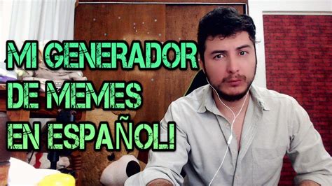 Mi Nuevo Generador De Memes En Español Totalmente Gratuito Y Sencillo