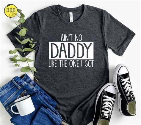 Aint No Daddy Like The One I Got Shirt Daddy Shirt Etsy