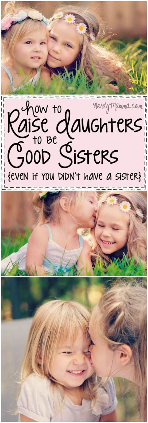 How To Raise Daughters To Be Good Sisters Even If You Didnt Have A