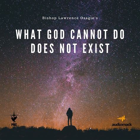 What God Cannot Do Does Not Exist By Bishop Lawrence Osagie Listen On