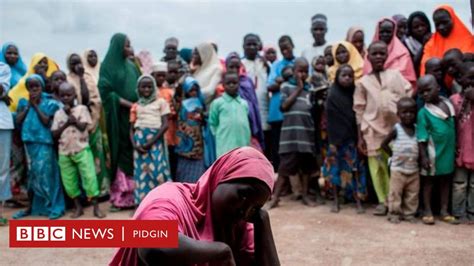 Boko Haram Nigeria Military Dey Make Di Work Of Aid Agencies Difficult Hrw Bbc News Pidgin