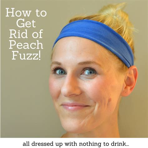 How To Get Rid Of Peach Fuzz All Dressed Up