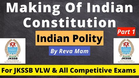 Making Of Indian Constitution Indian Polity Part By Reva Mam For Jkssb Vlw Exam Youtube