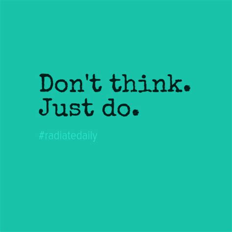 Dont Think Just Do Radiate Daily