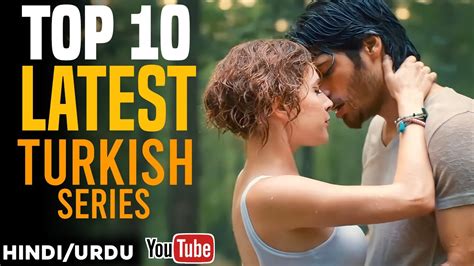 Top 10 Latest Turkish Series In Hindi Urdu Dubbed On Youtube New
