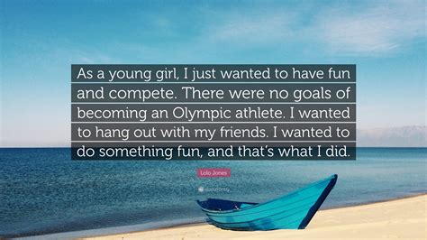 Lolo Jones Quote “as A Young Girl I Just Wanted To Have Fun And