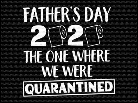 When is father's day in 2021? Father's Day 2020 Svg, The one where we were Quarantined ...