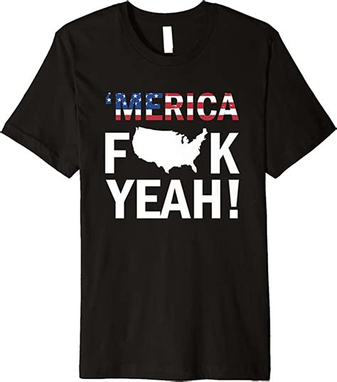 Funny Merica Fuck Yeah 4th Of July Premium T Shirt Clothing