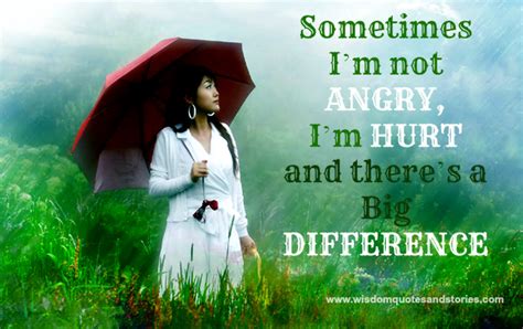 Big Difference Between Being Angry And Being Hurt Wisdom Quotes And Stories