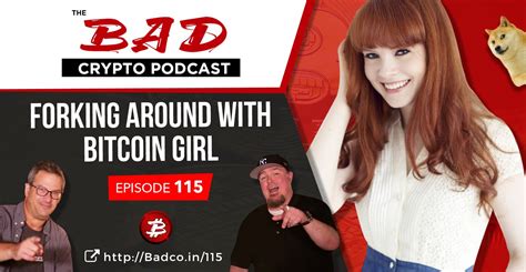 Forking Around With Bitcoin Girl The Bad Crypto Podcast
