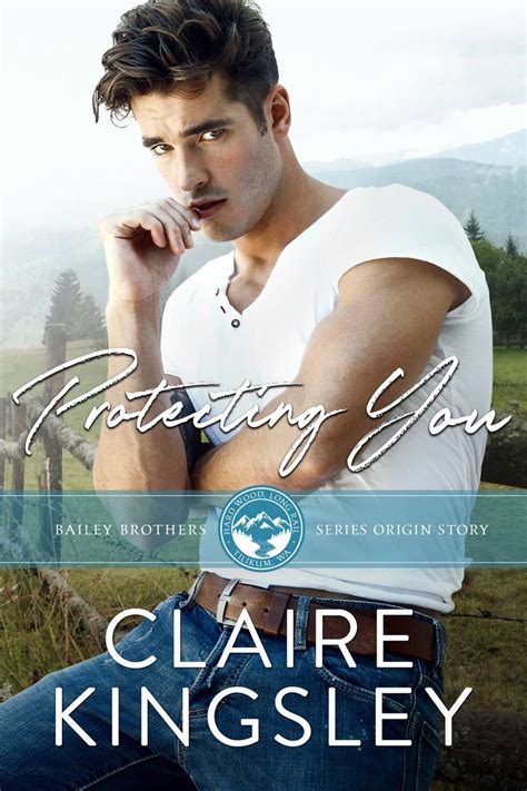Kindle Read Protecting You Bailey Brothers 1 By Claire Kingsley