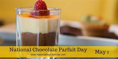 May 1 2016 National Chocolate Parfait Day National Lemonade Day