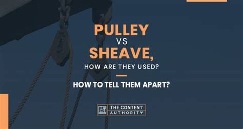 Pulley Vs Sheave How Are They Used How To Tell Them Apart