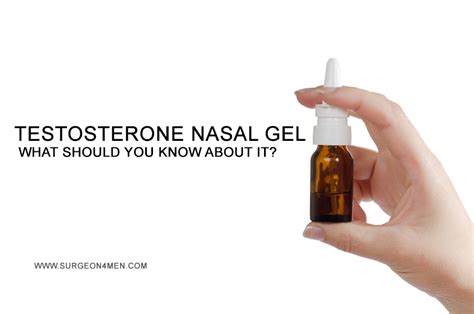 Testosterone Nasal Gel What Should You Know About It