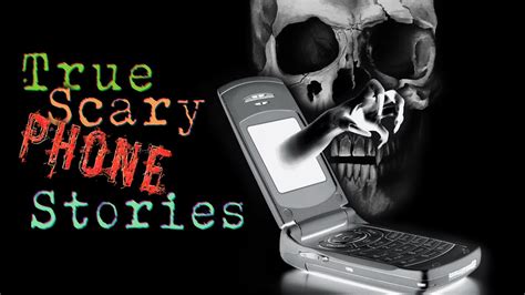 3 True Scary Phone Call Stories Vol1 You May Not Use Your Phone