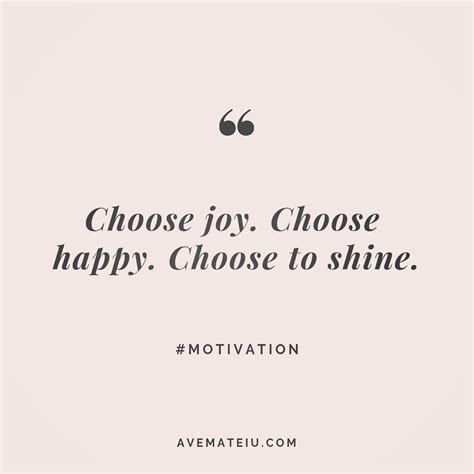 Choose joy. Choose happy. Choose to shine. Quote 243 ...