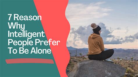 7 Reason Why Intelligent People Prefer To Be Alone By Howlett Noah Medium