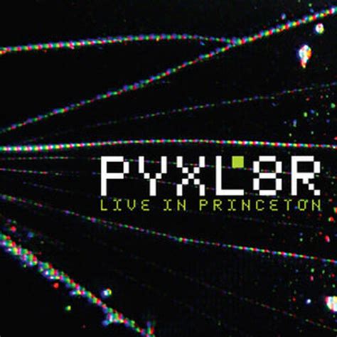 Pyxl8r Live In Princeton Pyxl8r Free Download Borrow And