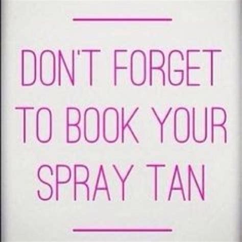don t forget to book your spray tan spray tanning quotes spray tan business spray tanning