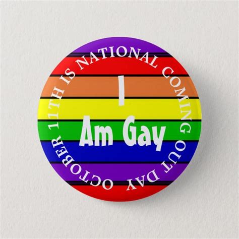 I Am Gay National Coming Out Day 2 Inch Round Button Zazzleca