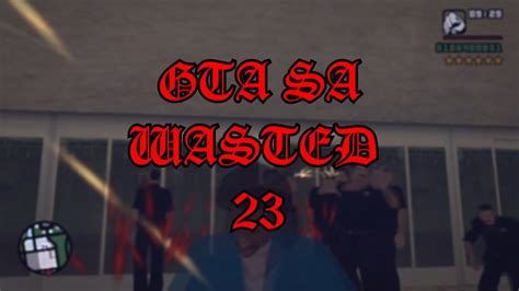 Gta Sa Wasted 23 Gta V Effect Edition ¿finale Youtube