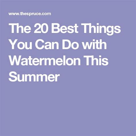 The 27 Coolest Things You Can Do With Watermelon This Summer