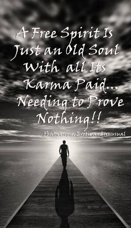And as i work with more and more people, trying to while our journeys are unique, and the catalysts for our growth differ per our soul contracts, here are my observations of what the various stages of spiritual. A free spirit is just an old soul with all its karma paid ...
