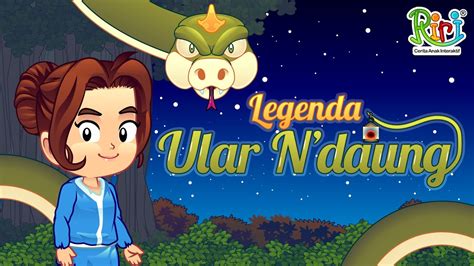 Legenda Ular Ndaung Dongeng Anak Bahasa Indonesia Cerita Rakyat Dan