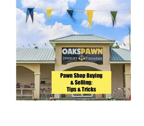 Pawn Shop Buying And Selling Tips And Tricks Oaks Pawn And Firearms