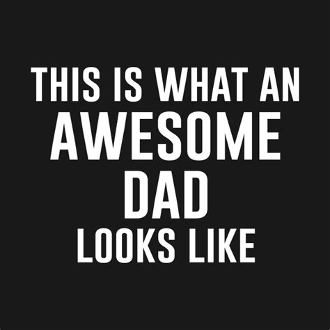 This Is What An Awesome Dad Looks Like Awesome Daddy T Shirt Teepublic