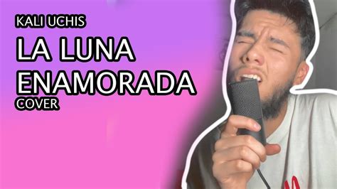 La Luna Enamorada Kali Uchis Cover Epic Face Reveal Youtube