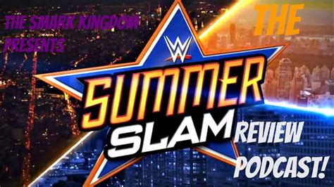 Wwe Summerslam 2017 Review Podcast Youtube