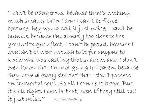 One Of My Fave Quotes Ever From The Bear By William Faulkner Book