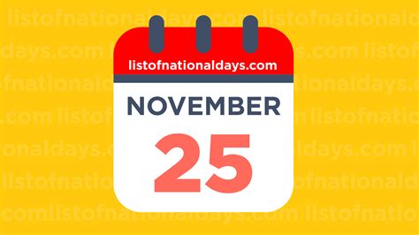 NOVEMBER 25TH: National Holidays,Observances & Famous Birthdays
