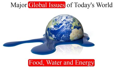World Problems Major Global Issues Of Todays World Food Water And