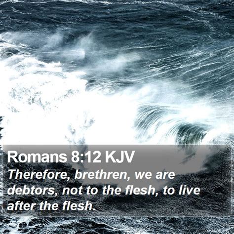 Romans Kjv Therefore Brethren We Are Debtors Not To The