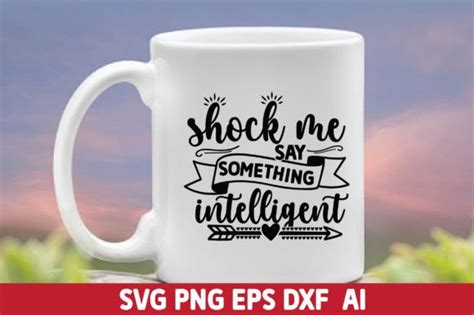 16 Shock Me Say Something Intelligent Svg Designs And Graphics
