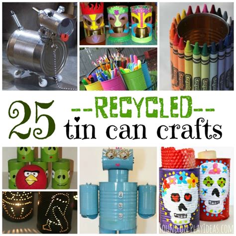 25 Recycled Tin Can Crafts For Kids