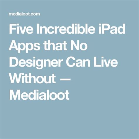 Five Incredible Ipad Apps That No Designer Can Live Without — Medialoot