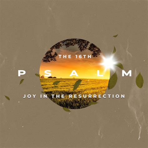Psalm 16 Joy In The Resurrection — Crossbridge Church