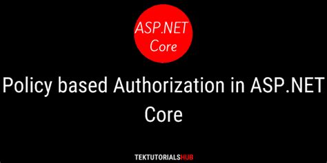 Understanding Policy Based Authorization In Asp Net Core Vrogue Co