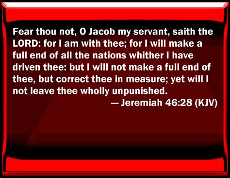 Jeremiah 4628 Fear You Not O Jacob My Servant Said The Lord For I