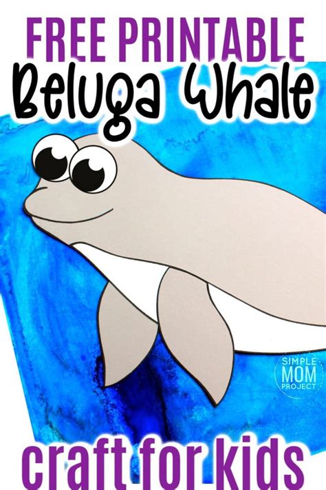 Easy DiY Beluga Whale Craft with Free Template - Simple Mom Project in