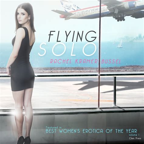 The Kiss Me Quicks Erotica Flying Solo By Rachel Kramer Bussel