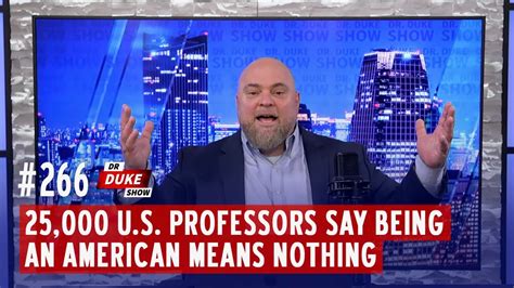 Ep 266 25000 Us Professors Say Being An American Means Nothing