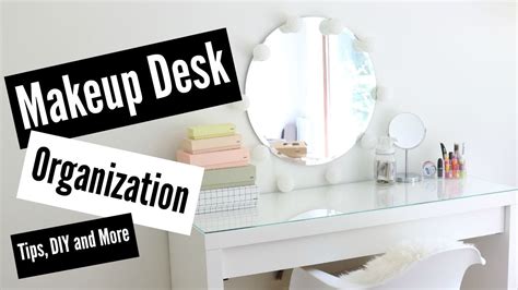 Here are the tips that were submitted. ♡Makeup Desk Organization//Tips And Diy!♡ - YouTube
