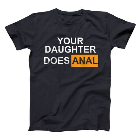 your daughter does anal funny t shirt all star shirt