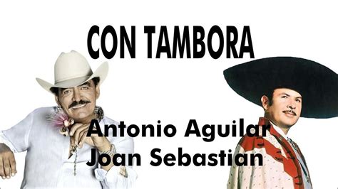 Antonio Aguilar Y Joan Sebastian Con Tambora Youtube