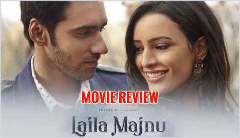 Laila Majnu Movie Review Imtiaz Alis This Film Is All About Wahi Kahani Fir Ek Baar Majnu Ne